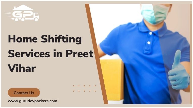 Home Shifting Services in Preet Vihar